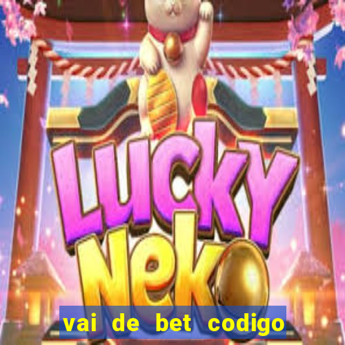 vai de bet codigo promocional gusttavo lima