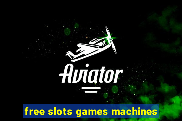 free slots games machines