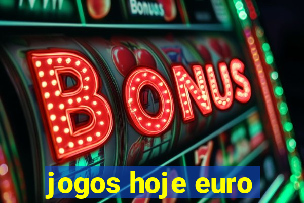 jogos hoje euro