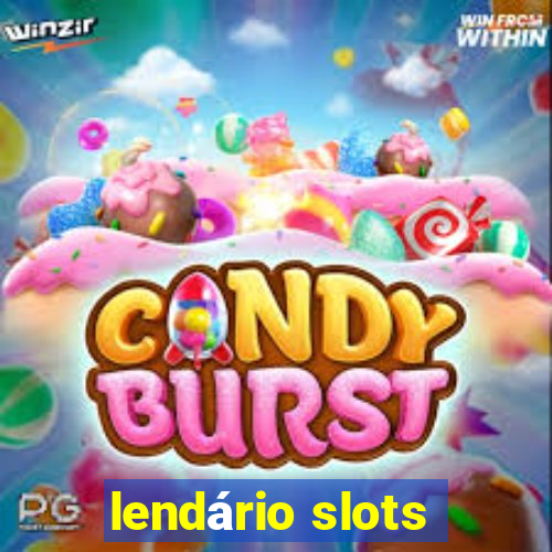 lendário slots