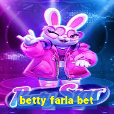 betty faria bet