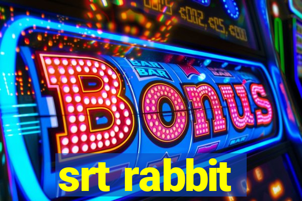 srt rabbit