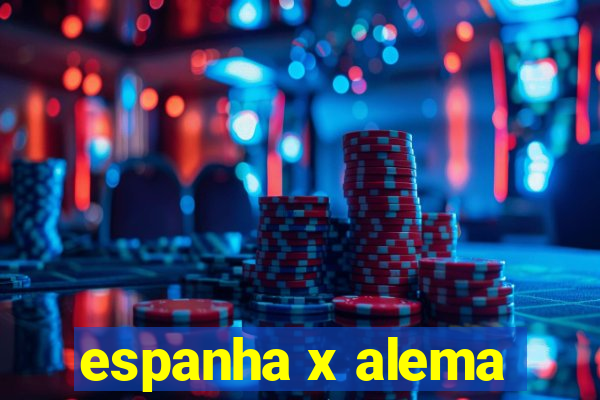 espanha x alema