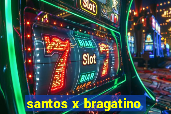 santos x bragatino