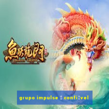 grupo impulse 茅 confi谩vel