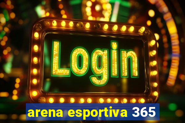 arena esportiva 365