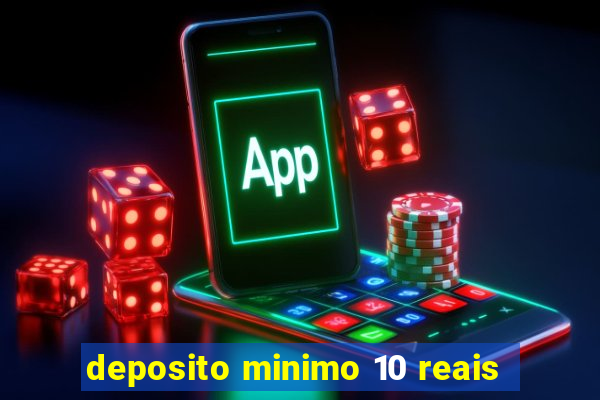 deposito minimo 10 reais