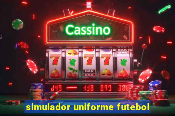 simulador uniforme futebol