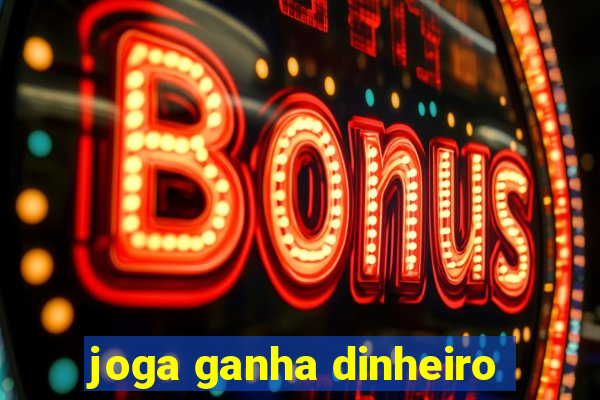 joga ganha dinheiro