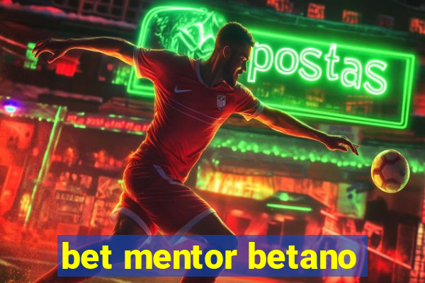 bet mentor betano