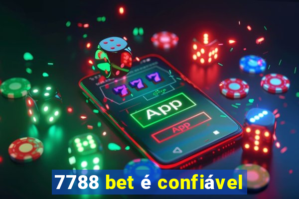 7788 bet é confiável