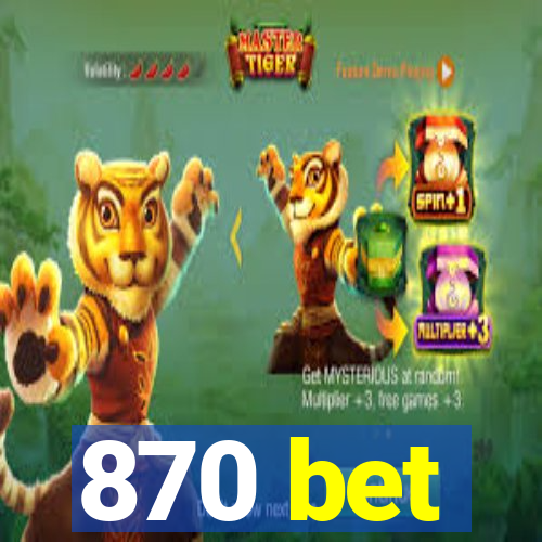 870 bet