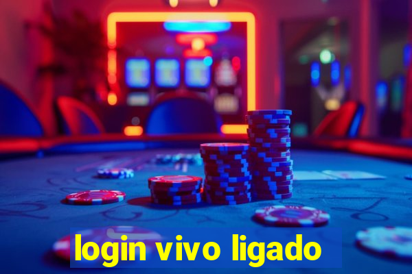 login vivo ligado