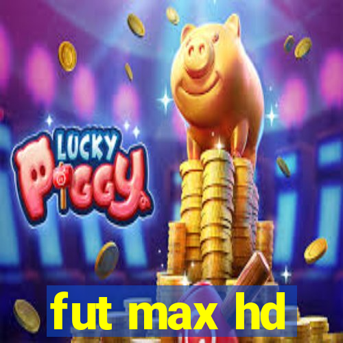 fut max hd