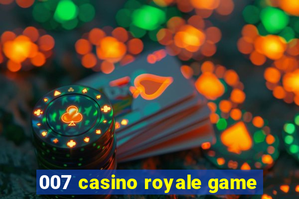 007 casino royale game