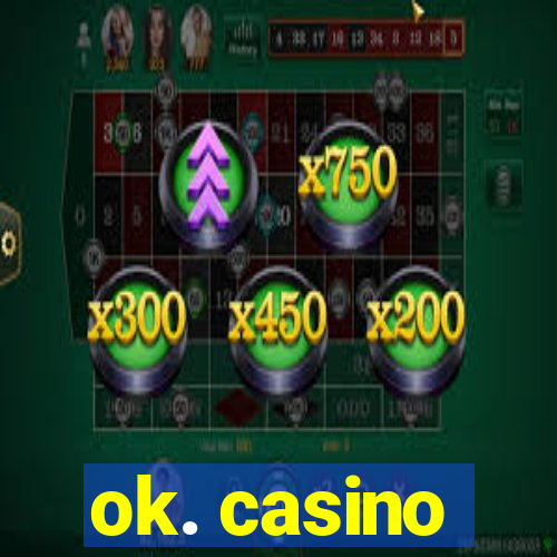 ok. casino