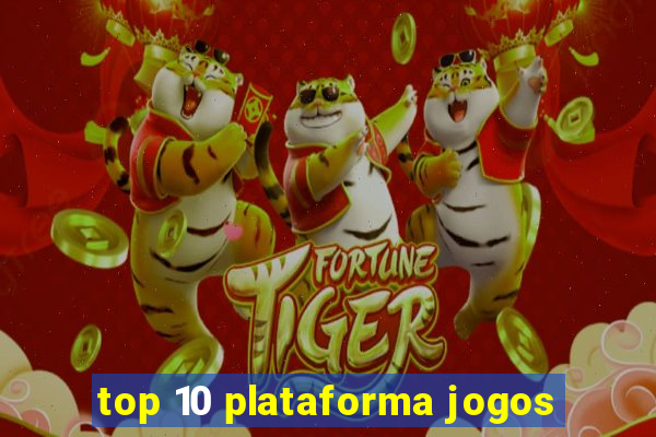 top 10 plataforma jogos