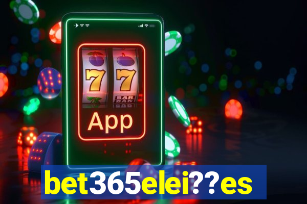 bet365elei??es