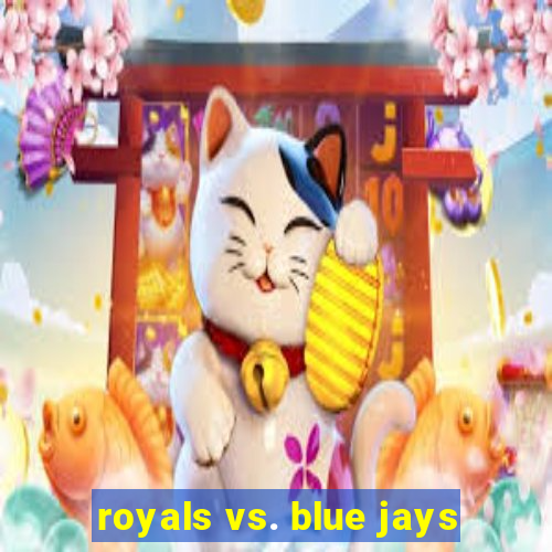 royals vs. blue jays