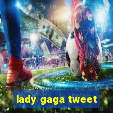 lady gaga tweet