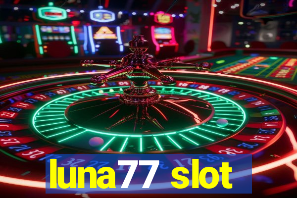 luna77 slot