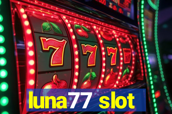 luna77 slot