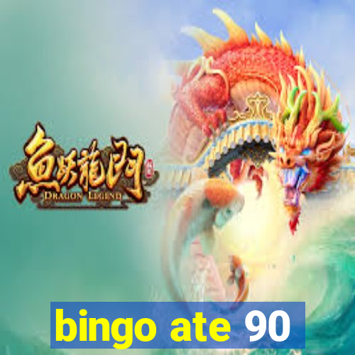 bingo ate 90