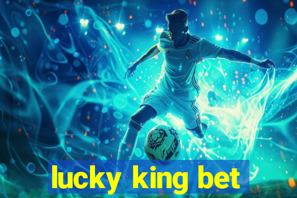 lucky king bet