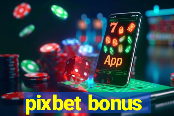 pixbet bonus