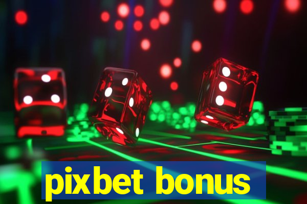 pixbet bonus