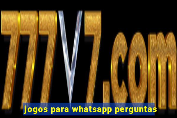 jogos para whatsapp perguntas