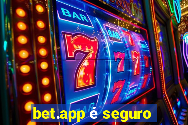 bet.app é seguro