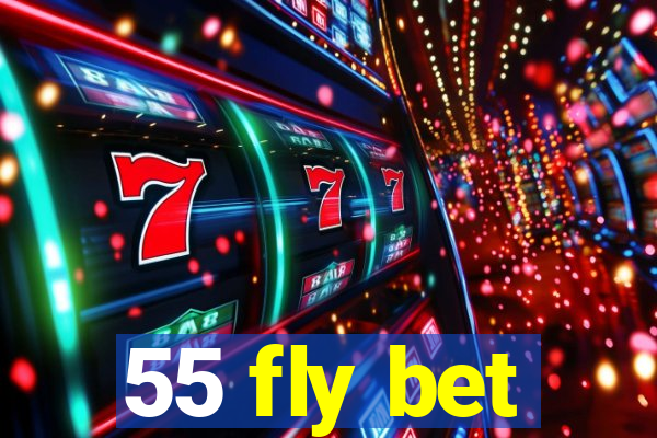 55 fly bet