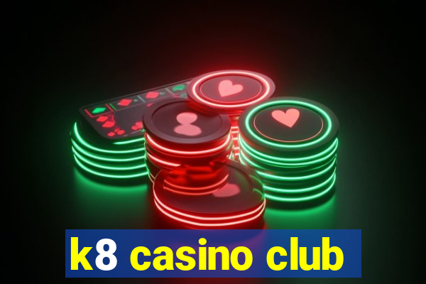 k8 casino club