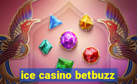 ice casino betbuzz