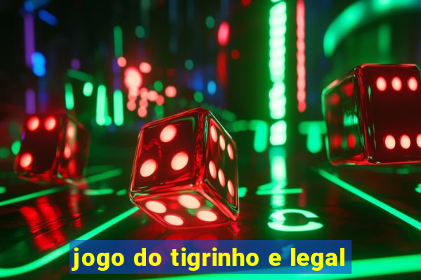 jogo do tigrinho e legal