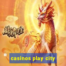 casinos play city