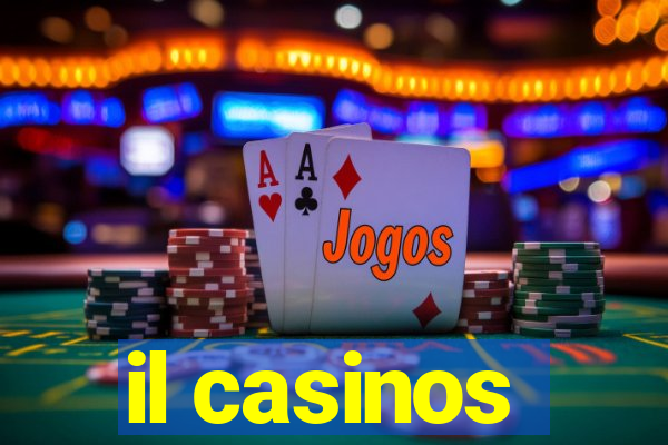 il casinos