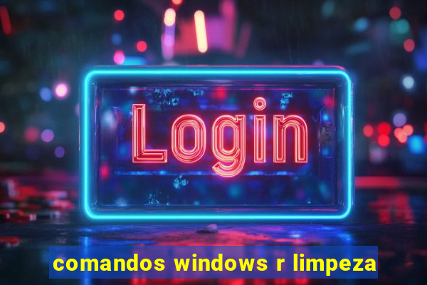 comandos windows r limpeza