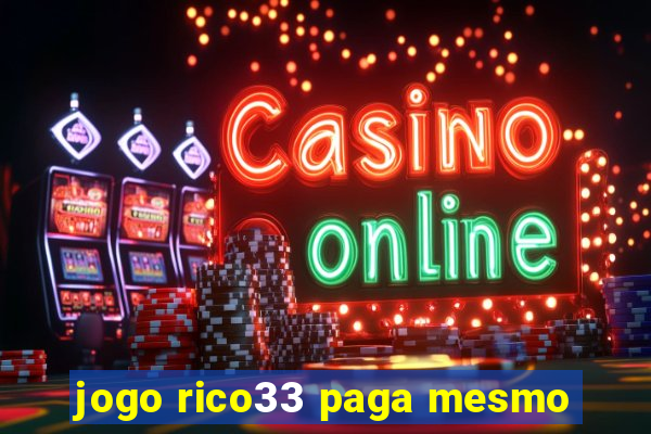 jogo rico33 paga mesmo