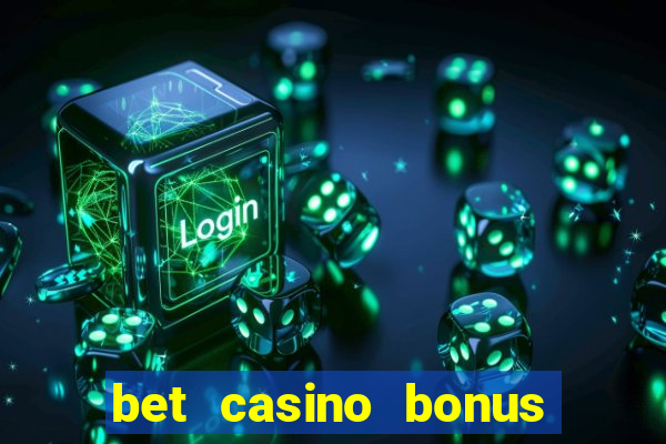 bet casino bonus sem deposito