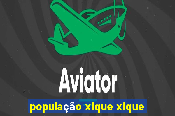 população xique xique