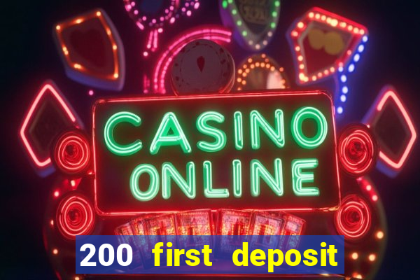 200 first deposit bonus casino