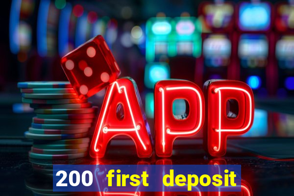 200 first deposit bonus casino