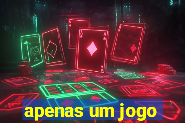 apenas um jogo