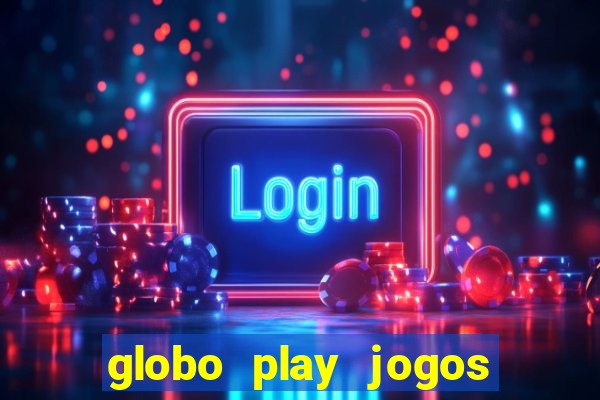 globo play jogos de futebol