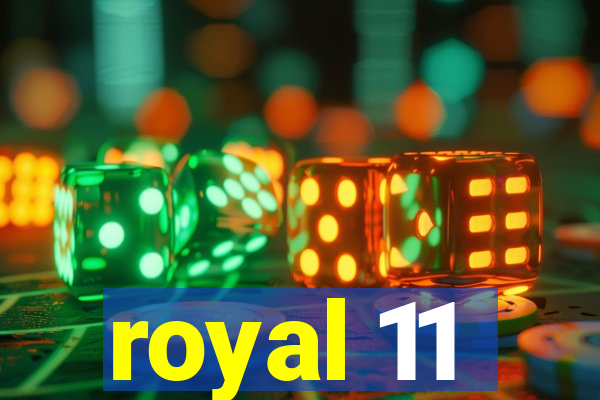 royal 11