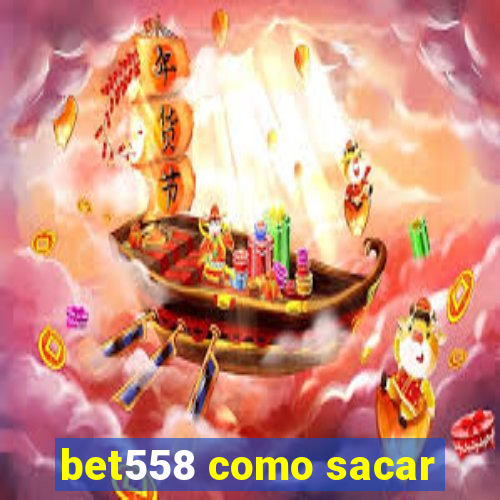 bet558 como sacar