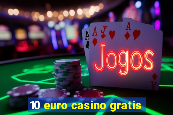 10 euro casino gratis