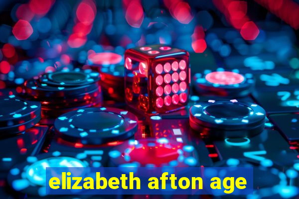 elizabeth afton age